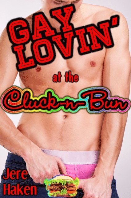 Jere Haken - Gay Lovin' at the Cluck-n-Bun, E-bok
