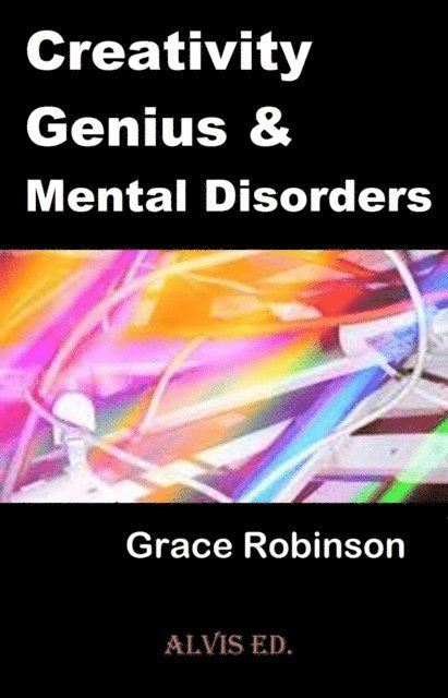 Grace Robinson - Creativity Genius & Mental Disorders, E-bok