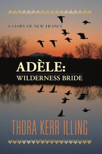 Thora Kerr Illing - Adele: wilderness bride. A story of New France, E-bok