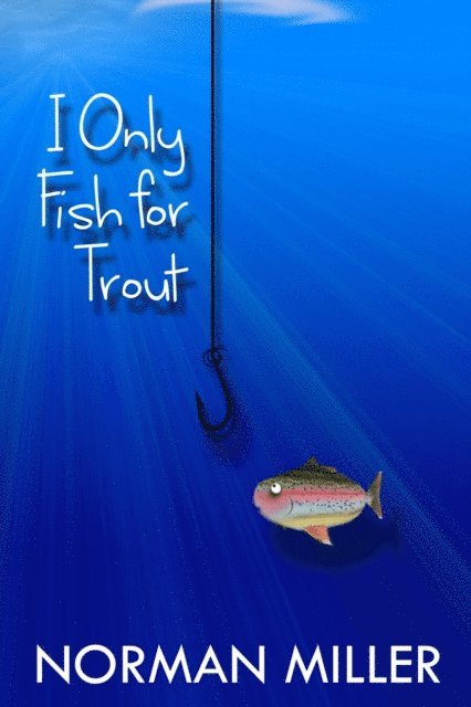 Norman Miller - I Only Fish for Trout, E-bok