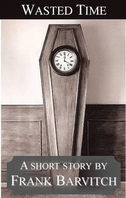 Frank Barvitch - Wasted Time, E-bok. Tillgänglighet: Lägg i varukorg
