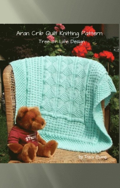 Tracy Zhang - Aran Inspired Tree of Life Crib Quilt Knitting Pattern, E-bok. Tillgänglighet: Lägg i varukorg