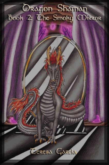 Teresa Garcia - Dragon Shaman: Book Two, The Smoky Mirror, E-bok