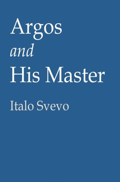 Italo Svevo - Argos and His Master, E-bok