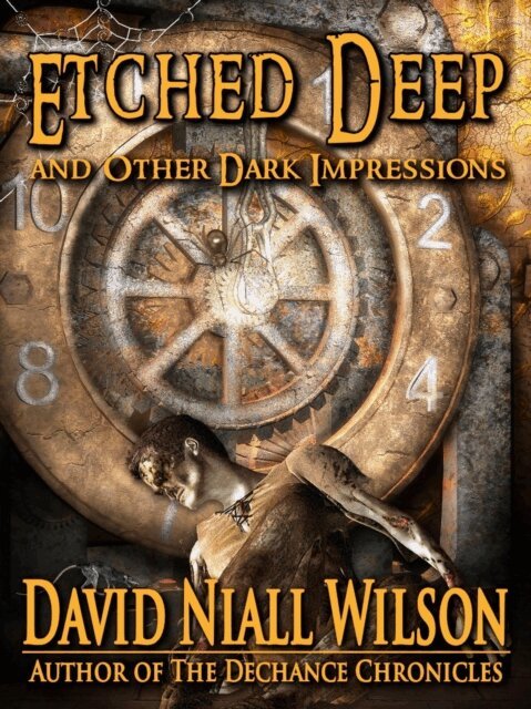 David Niall Wilson - Etched Deep and Other Dark Impressions, E-bok