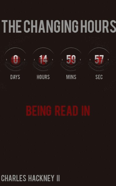 Charles Hackney - Changing Hours: Being Read In, E-bok