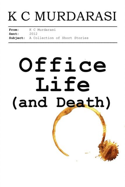 K C Murdarasi - Office Life (and Death), E-bok