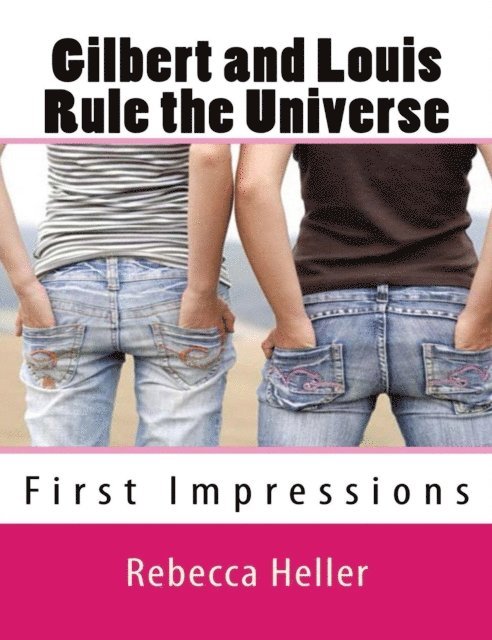 Rebecca Heller - Gilbert and Louis Rule the Universe: First Impressions, E-bok