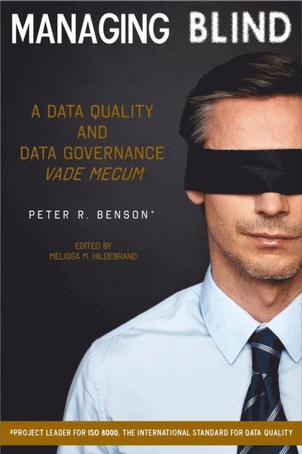 Peter Benson - Managing Blind: A Data Quality and Data Governance Vade Mecum, E-bok