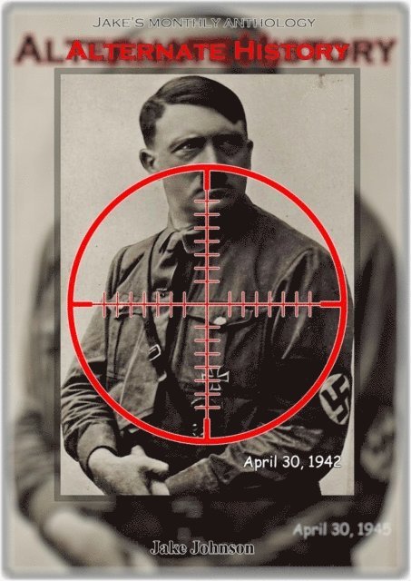 Jake Johnson - Jake's Monthly- Alternate History Anthology, E-bok