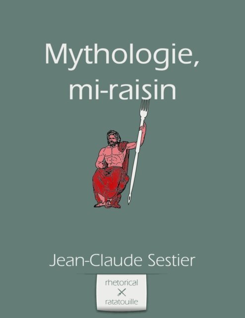 Jean-Claude Sestier - Mythologie, mi-raisin, E-bok