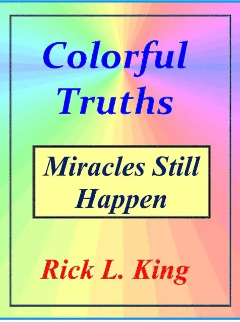 Rick King - Colorful Truths-Miracles Still Happen, E-bok. Tillgänglighet: Lägg i varukorg