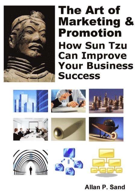 Allan P. Sand - Art of Marketing & Promotion - How Sun Tzu Can Improve Your Business Success, E-bok