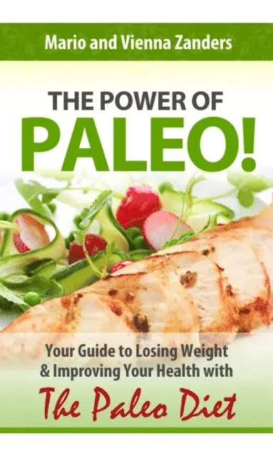 Mario Zanders - Power of Paleo: Your Guide to Losing Weight with the Paleo Diet (PLUS Paleo Diet Recipes for Breakfast, Lunch & Dinner!), E-bok. Tillgänglighet: Lägg i varukorg