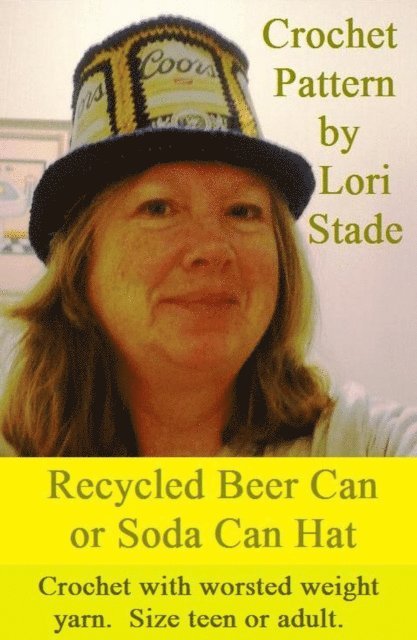 Lori Stade - Recycled Beer Can Soda Can Hat Crochet Pattern, E-bok. Tillgänglighet: Lägg i varukorg