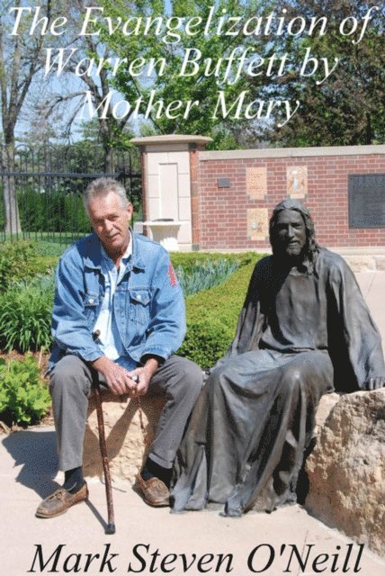 Mark O'Neill - Evangelization of Warren Buffett by Mother Mary, E-bok