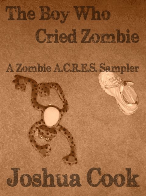 Joshua Cook - Boy Who Cried Zombie - A Zombie A.C.R.E.S. Sampler, E-bok