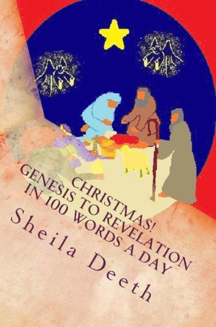 Sheila Deeth - Christmas! Genesis to Revelation in 100 Words a Day, E-bok