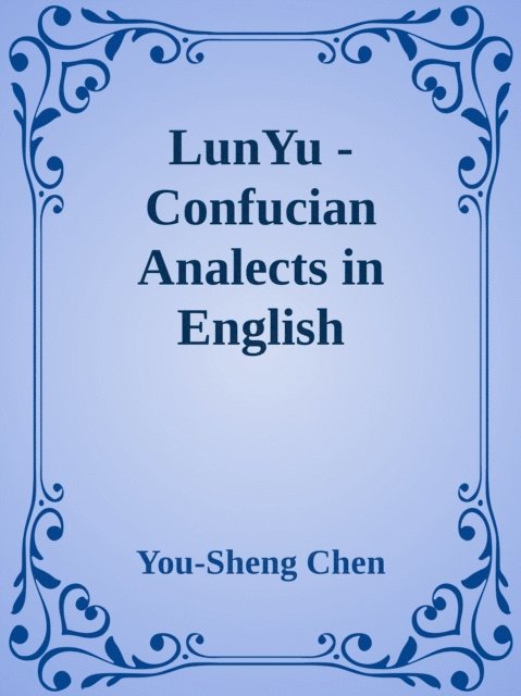 You-Sheng Chen - LunYu: Confucian Analects in English, E-bok