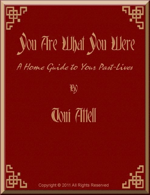 Toni Attell - You Are What You Were - A Home Guide To Your Past Lives, E-bok