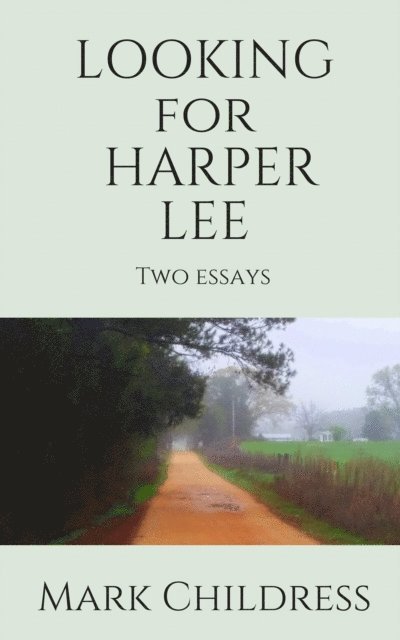 Mark Childress - Looking for Harper Lee:  Two Essays, E-bok. Tillgänglighet: Lägg i varukorg