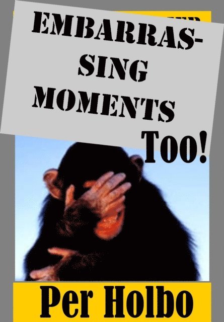 Per Holbo - Embarrassing Moments Too, E-bok