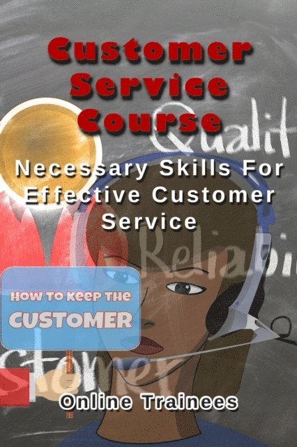 Online Trainees - Customer Service Course - Necessary Skills For Effective Customer Service, E-bok. Tillgänglighet: Lägg i varukorg