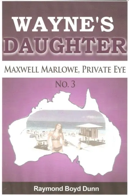 Raymond Boyd Dunn - Maxwell Marlowe, Private Eye...Wayne's Daughter, E-bok. Tillgänglighet: Lägg i varukorg