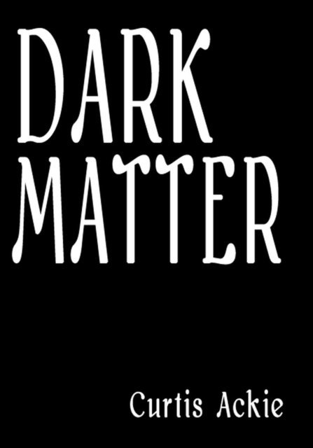 Curtis Ackie - Dark Matter, E-bok
