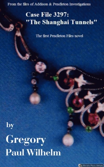 Gregory Paul Wilhelm - File 3297: The Shanghai Tunnels, E-bok