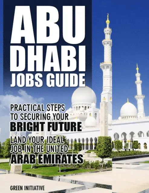 Green Initiatives - Abu Dhabi Jobs Guide - Practical Steps to Securing a Job in Abu Dhabi, E-bok. Tillgänglighet: Lägg i varukorg