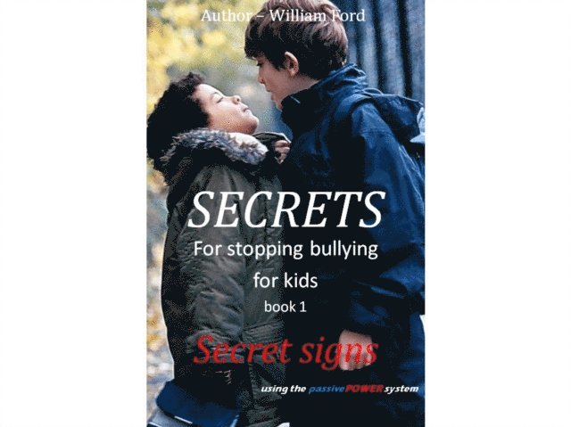 William Ford - Secrets for Stopping Bullying - Book 1 - Secret Signs, E-bok