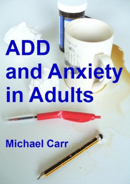 Michael Carr - ADD and Anxiety in Adults, E-bok
