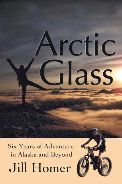 Jill Homer - Arctic Glass: Six Years of Adventure Stories from Alaska and Beyond, E-bok. Tillgänglighet: Lägg i varukorg