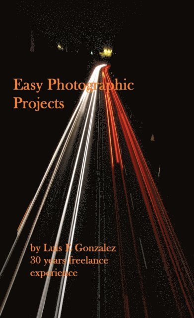 Luis Gonzalez - Easy Photographic Projects, E-bok