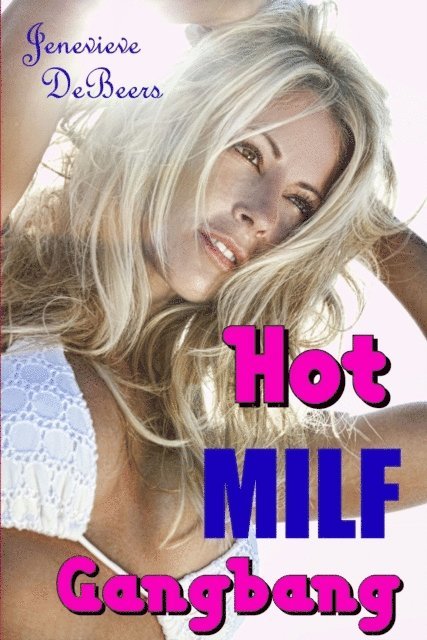 Jenevieve DeBeers - Hot MILF Gangbang, E-bok. Tillgänglighet: Lägg i varukorg