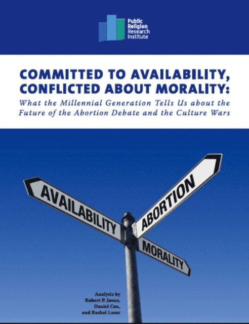 Robert P. Jones - Committed to Availability, Conflicted about Morality: What the Millennial Generation Tells Us about the Future of the Abortion Debate and the Culture Wars, E-bok