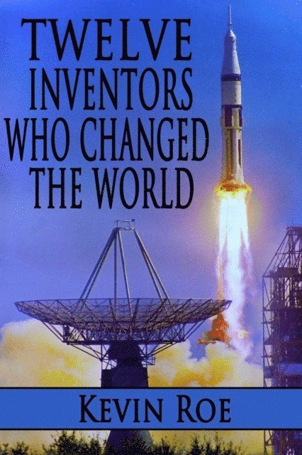 Kevin Roe - Twelve Inventors Who Changed the World, E-bok