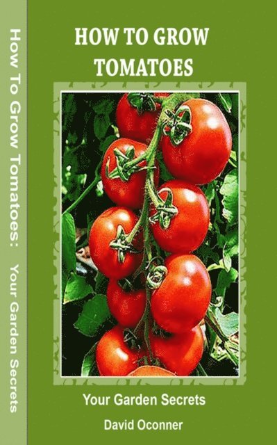 David Oconner - How To Grow Tomatoes, E-bok. Tillgänglighet: Lägg i varukorg