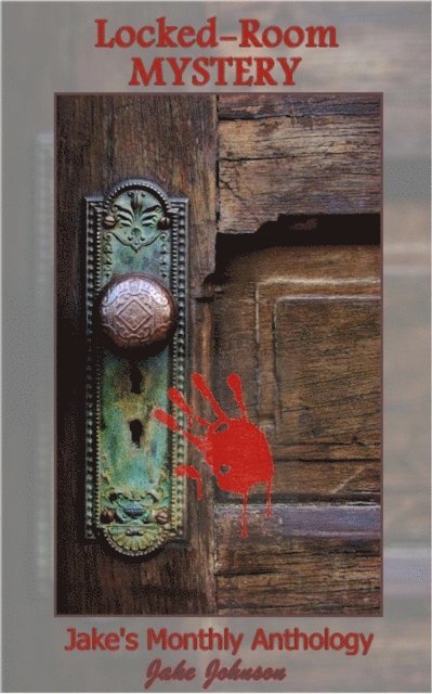 Jake Johnson - Jake's Monthly- Locked-Room Mystery Anthology, E-bok