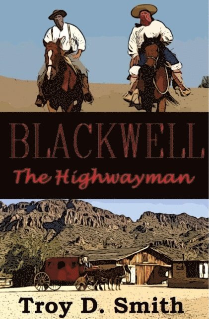 Troy D. Smith - Blackwell the Highwayman, E-bok