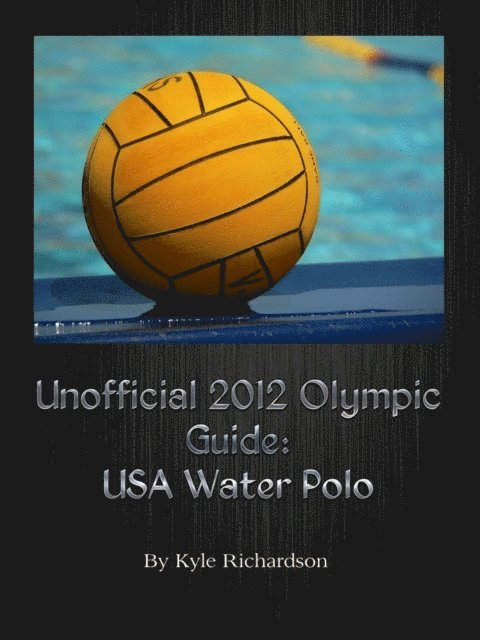 Unofficial 2012 Olympic Guides: USA Water Polo