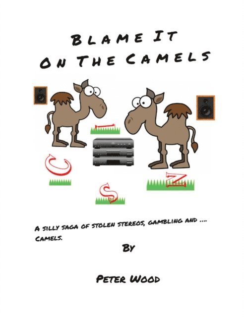 Peter Wood - Blame it on the Camels, E-bok