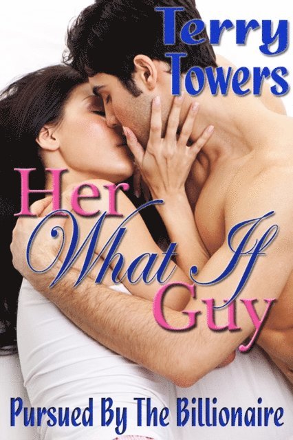 Terry Towers - Her What If Guy (Pursued By The Billionaire), E-bok