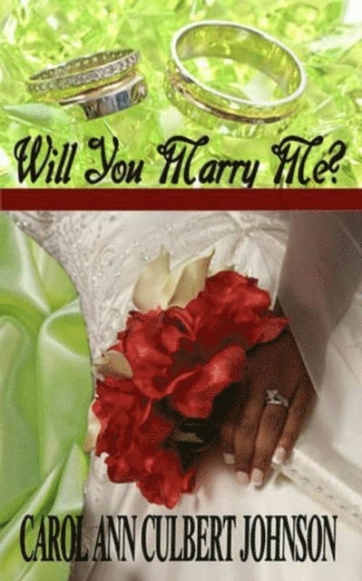 Carol Ann Culbert Johnson - Will You Marry Me? (Short Story), E-bok