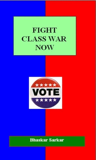 Bhaskar Sarkar - Fight Class War Now, E-bok