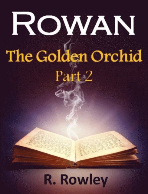 Richard Rowley - Rowan - The Golden Orchid Part 2 (The Rowan Series), E-bok. Tillgänglighet: Lägg i varukorg