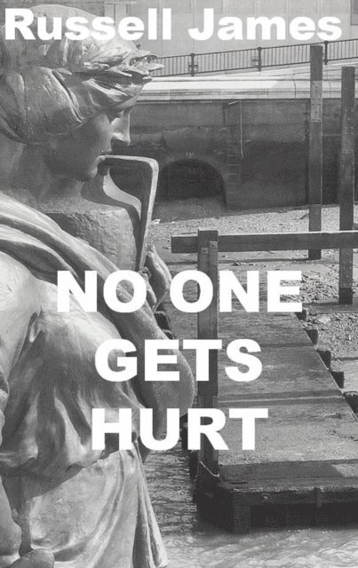 Russell James - No One Gets Hurt, E-bok