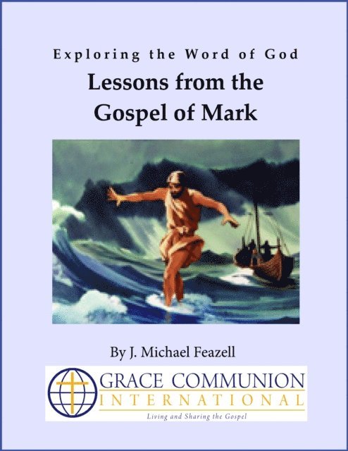 J. Michael Feazell - Exploring the Word of God: Lessons from the Gospel of Mark, E-bok