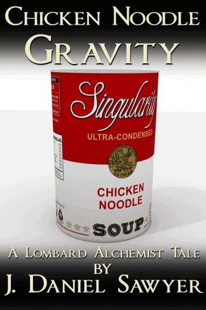 J. Daniel Sawyer - Chicken Noodle Gravity, E-bok